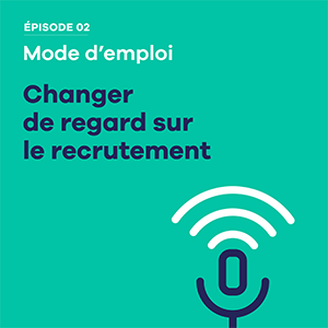 podcast-ep02-changer-regard-recrutement.png